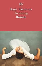 Trennung: Roman by Katie Kitamura, Katie Kitamura