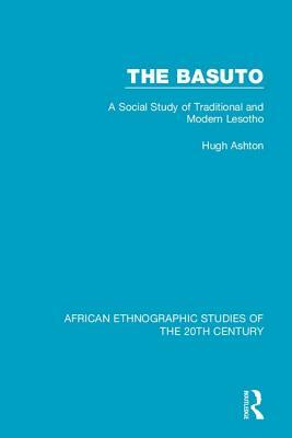 The Basuto: A Social Study of Traditional and Modern Lesotho by Hugh Ashton