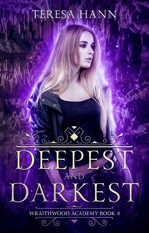 Deepest and Darkest by Teresa Hann