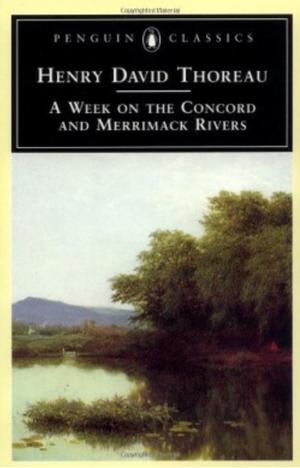 A Week on the Concord and Merrimack Rivers by Henry David Thoreau, H. Daniel Peck