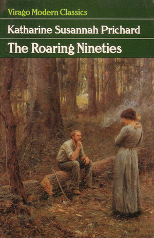 Roaring Nineties by Drusilla Modjeska, Katharine Susannah Prichard