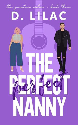 The Perfect Nanny: A Single Dad Romance  by D. Lilac