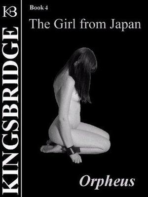 Kingsbridge Book 4: The Girl from Japan by Orpheus