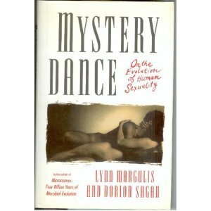 Mystery Dance: On the Evolution of Human Sexuality by Dorion Sagan, Lynn Margulis