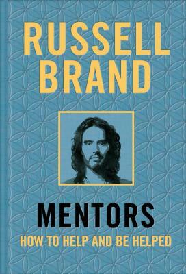 Mentors: How to Help and Be Helped by Russell Brand