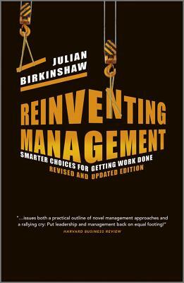 Reinventing Management: Smarter Choices for Getting Work Done by Julian Birkinshaw