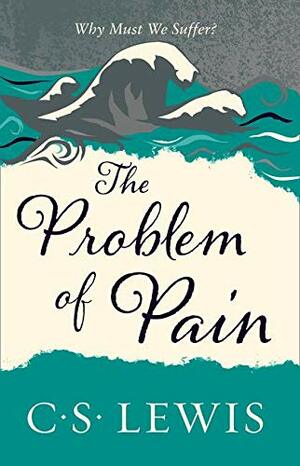 The Problem of Pain by C.S. Lewis