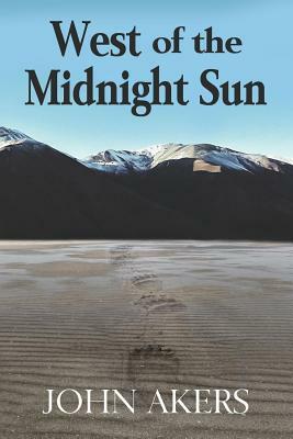 West of the Midnight Sun by John Akers