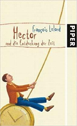 Hector und die Entdeckung der Zeit by Francois Lelord