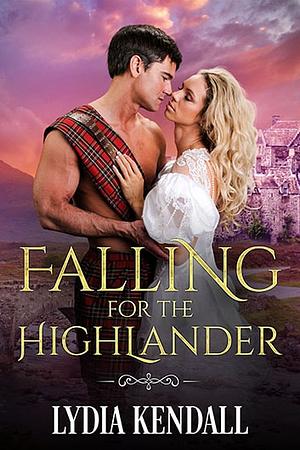 Falling For the Highlander  by Lydia Kendall