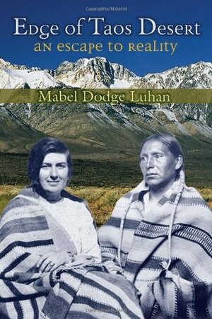 Edge of Taos Desert: An Escape to Reality by Mabel Dodge Luhan, John Collier Jr., Lois Palken Rudnick