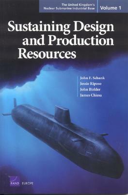 The United Kingdom's Nuclear Submarine Industrial Base: Sustaining Design and Production Resources by John F. Schank