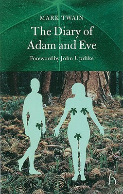 The Diary of Adam and Eve: And Other Adamic Stories by Mark Twain