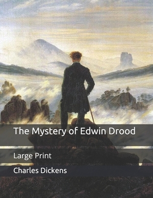 The Mystery of Edwin Drood: Large Print by Charles Dickens