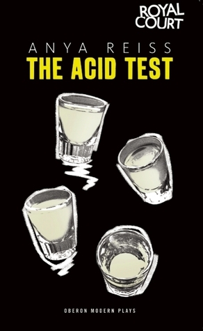 The Acid Test by Anya Reiss