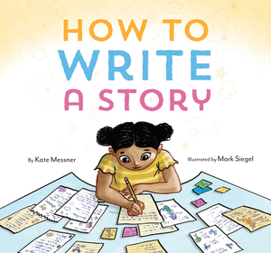 How to Write a Story by Kate Messner