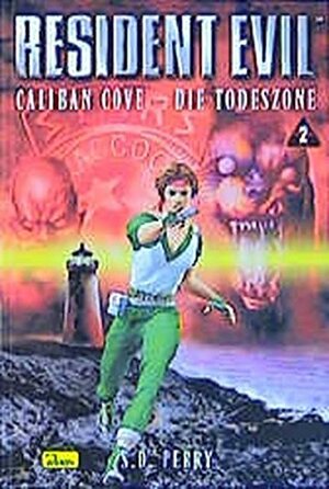 Resident Evil, Band 2, Caliban Cove - Die Todeszone by S.D. Perry, Timothy Stahl