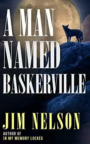 A Man Named Baskerville by Jim Nelson