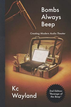 Bombs Always Beep by K.C. Wayland