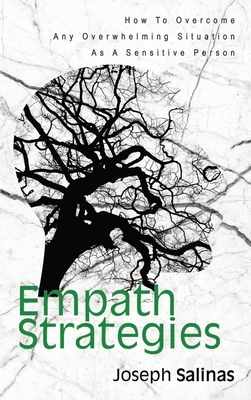 Empath Strategies: How To Overcome Any Overwhelming Situation As A Sensitive Person by Patrick Magana, Joseph Salinas