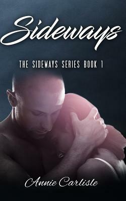 Sideways: The Sideways Series Book 1 by Annie Carlisle