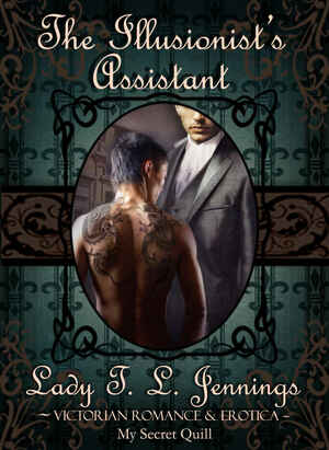 The Illusionist's Assistant by Lady T.L. Jennings