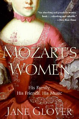 Mozart's Women: His Family, His Friends, His Music by Jane Glover