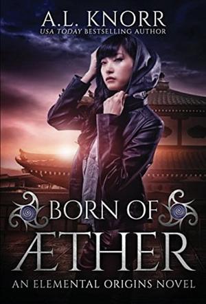 Born of Aether by A.L. Knorr