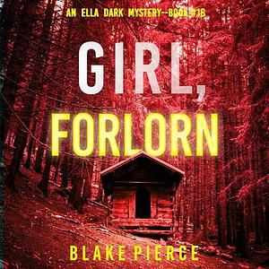 Girl, Forlorn by Blake Pierce