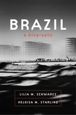 Brazil: A Biography: A Biography by Heloisa Murgel Starling, Lilia Moritz Schwarcz