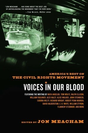 Voices in Our Blood: America's Best on the Civil Rights Movement by Jon Meacham