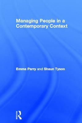 Managing People in a Contemporary Context by Emma Parry, Shaun Tyson