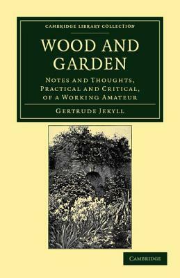 Wood and Garden by Gertrude Jekyll