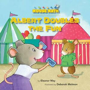 Albert Doubles the Fun: Adding Doubles by Eleanor May