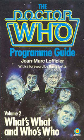 The Doctor Who Programme Guide, Volume 2: What's What and Who's Who by Jean-Marc Lofficier