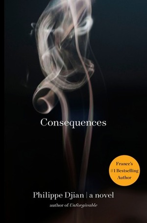 Consequences by Bruce Benderson, Philippe Djian
