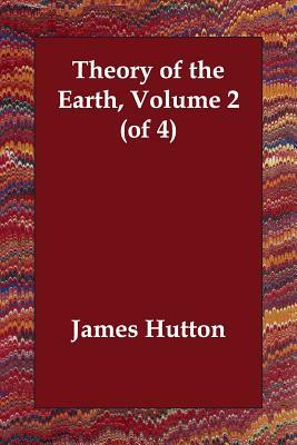 Theory of the Earth, Volume 2 by James Hutton