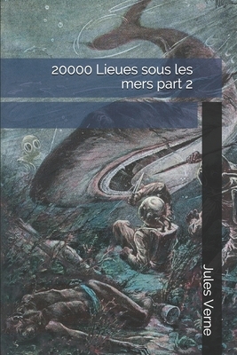 20000 Lieues sous les mers part 2 by Jules Verne