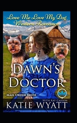 Dawn's Doctor by Kat Carson, Katie Wyatt