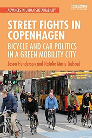 Street Fights in Copenhagen: Bicycle and Car Politics in a Green Mobility City (Advances in Urban Sustainability) by Natalie Marie Gulsrud, Jason Henderson