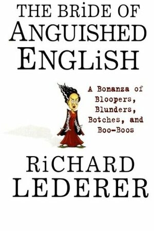 The Bride of Anguished English: A Bonanza of Bloopers, Blunders, Botches, and Boo-Boos by Jim McLean, Richard Lederer