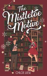 The Mistletoe Motive: A Holiday Novella by Chloe Liese