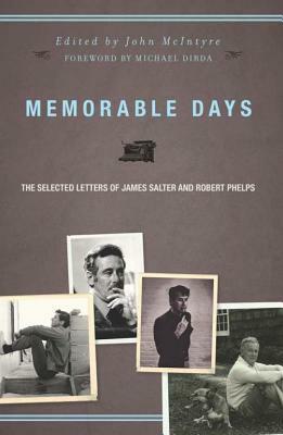 Memorable Days: The Selected Letters of James Salter and Robert Phelps by Robert Phelps, James Salter