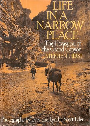 Life in a Narrow Place: Havasupai of the Grand Canyon by Hirst Stephen (author), Stephen Hirst