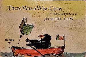 There Was a Wise Crow by Joseph Low