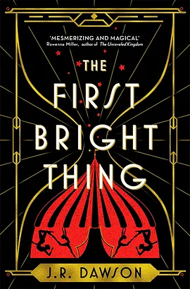 The First Bright Thing by J.R. Dawson