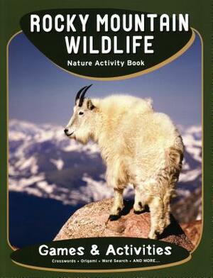 Rocky Mountain Wildlife Nature Activity Book by James Kavanagh, Waterford Press