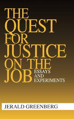 The Quest for Justice on the Job: Essays and Experiments by Jerald Greenberg