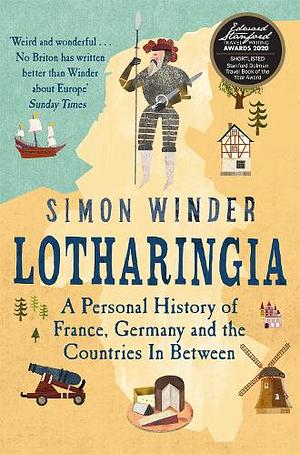 Lotharingia: A Personal History of Europe's Lost Country by Simon Winder