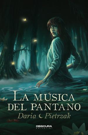La música del pantano by Daria Pietrzak